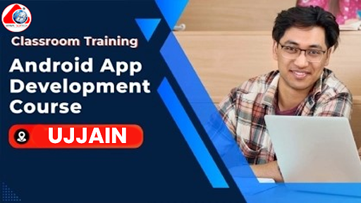 Android App Development Training in Ujjain (Classroom Course With Certificate)