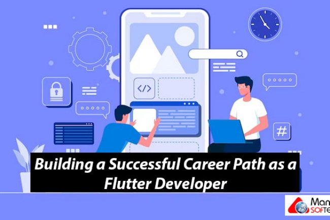 Building a Successful Career Path as a Flutter Developer: A Guide for Aspiring Mobile App Developers