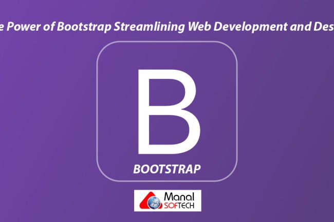 The Power of Bootstrap: Streamlining Web Development and Design