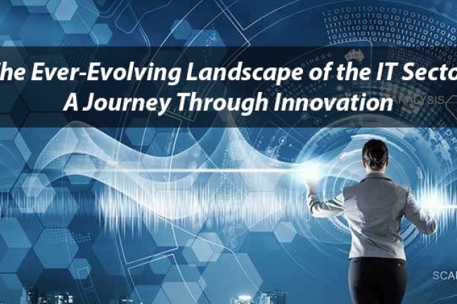 The Ever-Evolving Landscape of the IT Sector: A Journey Through Innovation