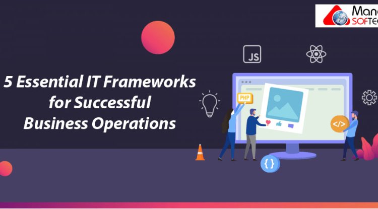 5 Essential IT Frameworks For Successful Business Operations - Manal ...