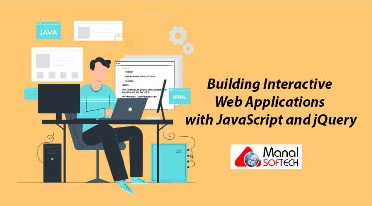 Building Interactive Web Applications with JavaScript and jQuery