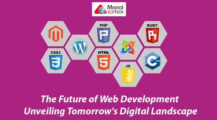 The Future of Web Development: Unveiling Tomorrow's Digital Landscape