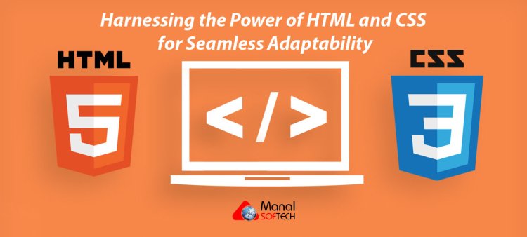 Responsive Web Design Unleashed: Harnessing the Power of HTML and CSS for Seamless Adaptability