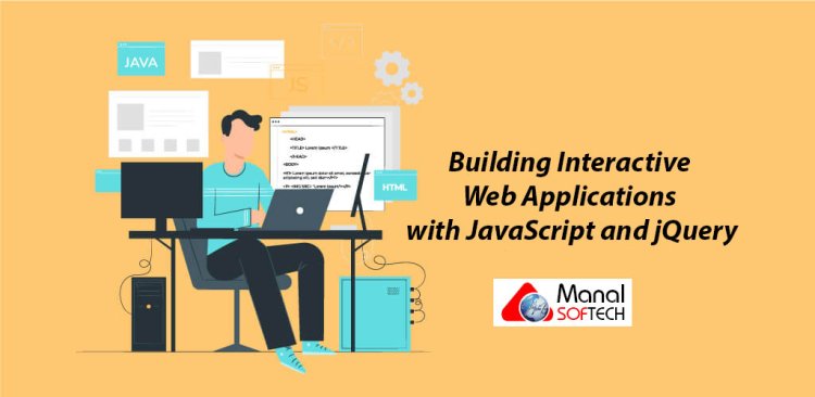Building Interactive Web Applications with JavaScript and jQuery