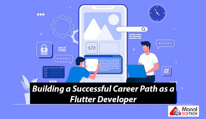 Building a Successful Career Path as a Flutter Developer: A Guide for Aspiring Mobile App Developers