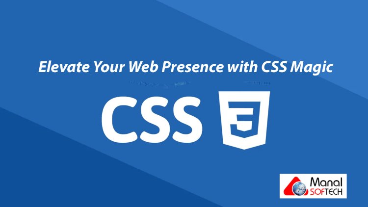 Elevate Your Web Presence with CSS Magic