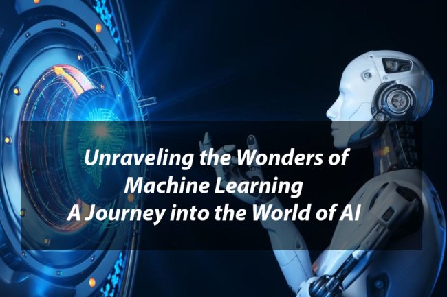 Unraveling the Wonders of Machine Learning: A Journey into the World of AI