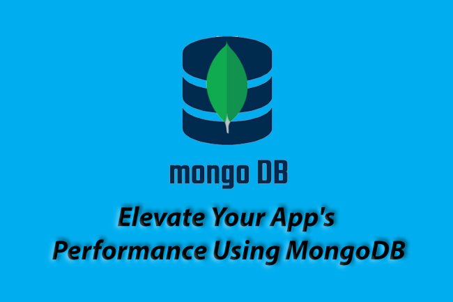 Elevate Your App's Performance Using MongoDB