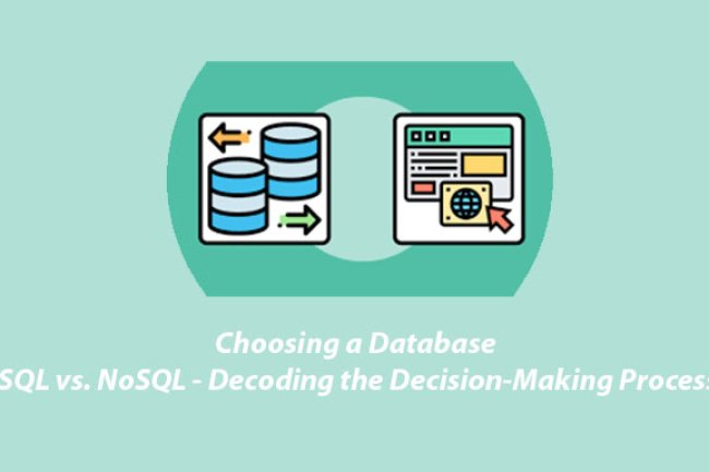 Choosing a Database: SQL vs. NoSQL - Decoding the Decision-Making Process