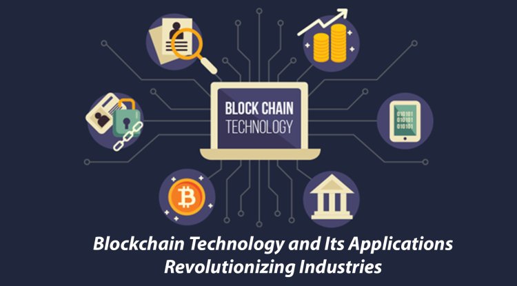 Blockchain Technology and Its Applications: Revolutionizing Industries