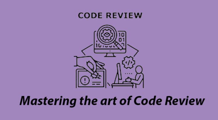 Mastering the Art of Code Reviews