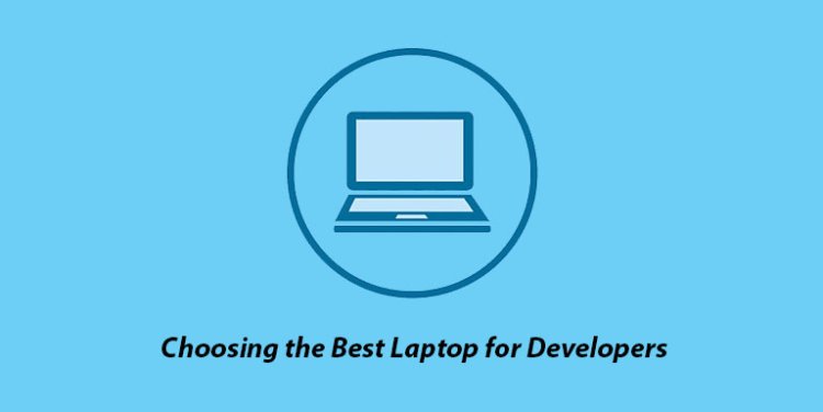 Choosing the Best Laptop for Developers