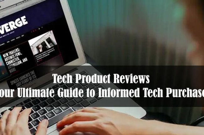 Tech Product Reviews: Your Ultimate Guide to Informed Tech Purchases