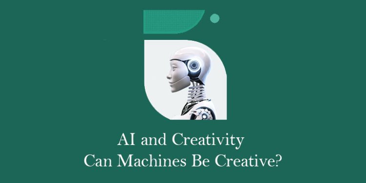 AI and Creativity: Can Machines Be Creative?