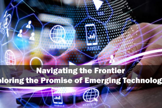 Navigating the Frontier: Exploring the Promise of Emerging Technologies