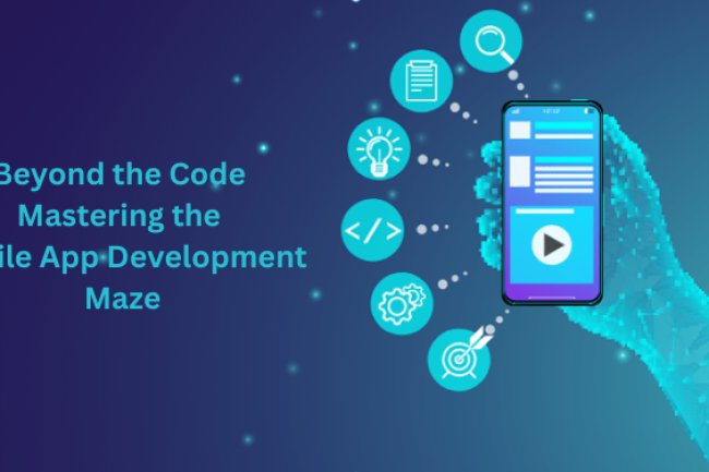 Beyond the Code: Mastering the Mobile App Development Maze
