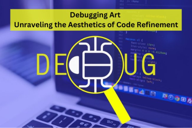 Debugging Art: Unraveling the Aesthetics of Code Refinement
