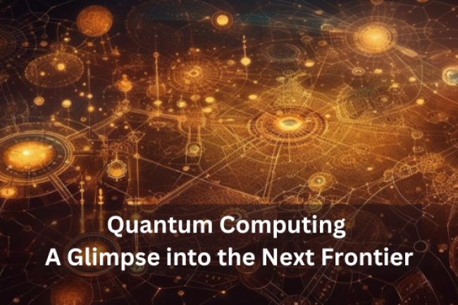 Quantum Computing: A Glimpse into the Next Frontier
