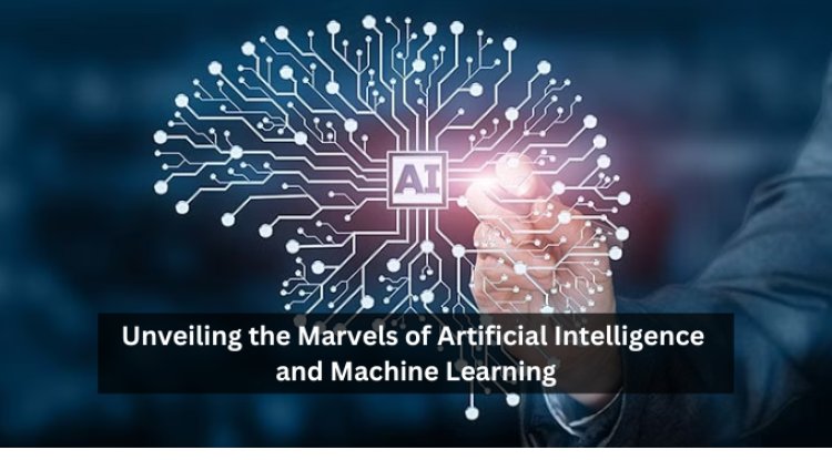 Unveiling the Marvels of Artificial Intelligence and Machine Learning