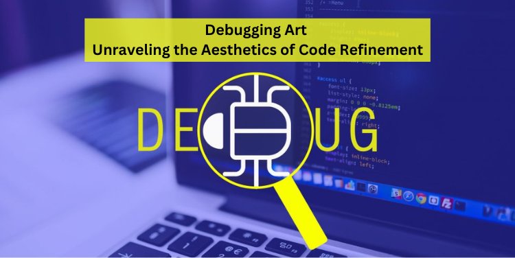 Debugging Art: Unraveling the Aesthetics of Code Refinement