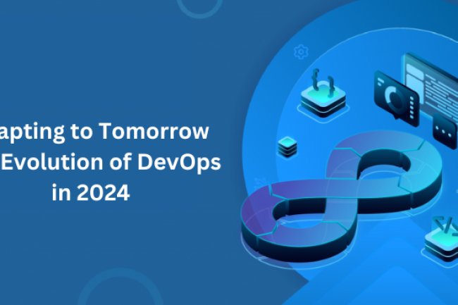 Adapting to Tomorrow: The Evolution of DevOps in 2024