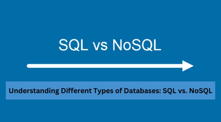 Understanding Different Types of Databases: SQL vs. NoSQL