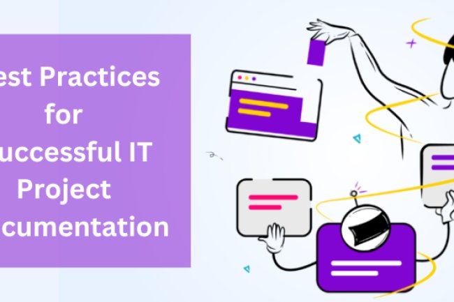 Best Practices for Successful IT Project Documentation