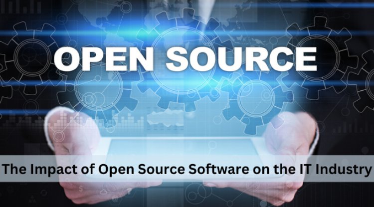 The Impact of Open Source Software on the IT Industry