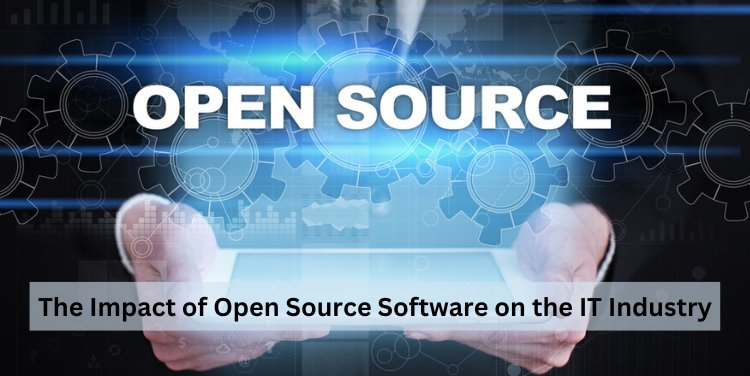 The Impact of Open Source Software on the IT Industry