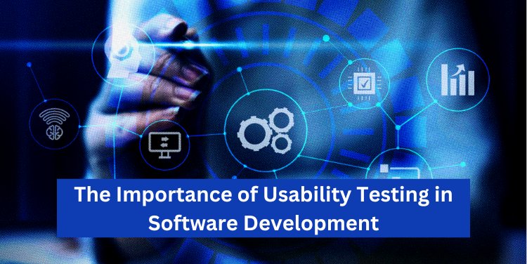 The Importance of Usability Testing in Software Development