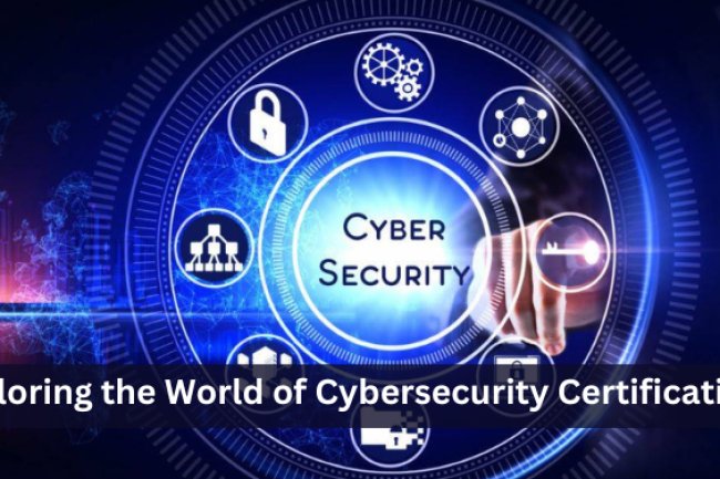 Exploring the World of Cybersecurity Certifications