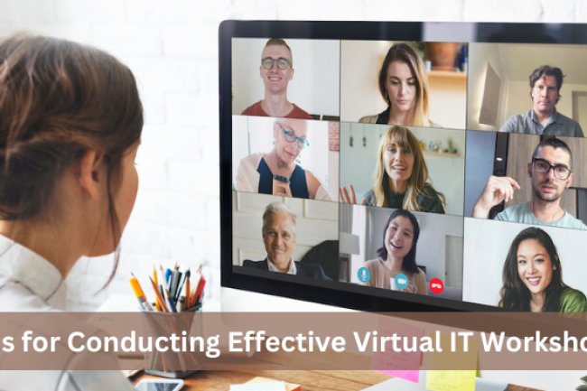 Tips for Conducting Effective Virtual IT Workshops