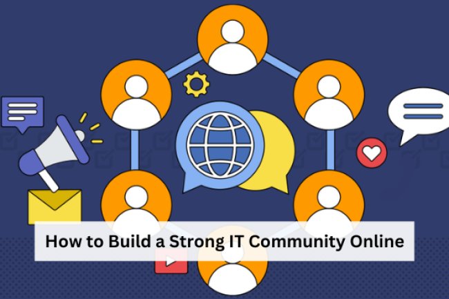 How to Build a Strong IT Community Online