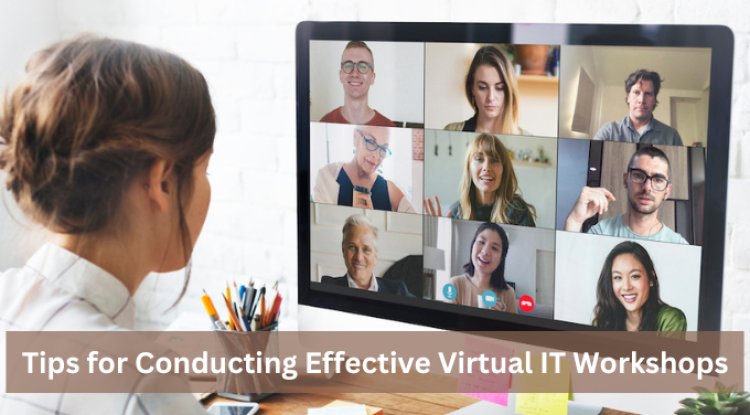 Tips for Conducting Effective Virtual IT Workshops