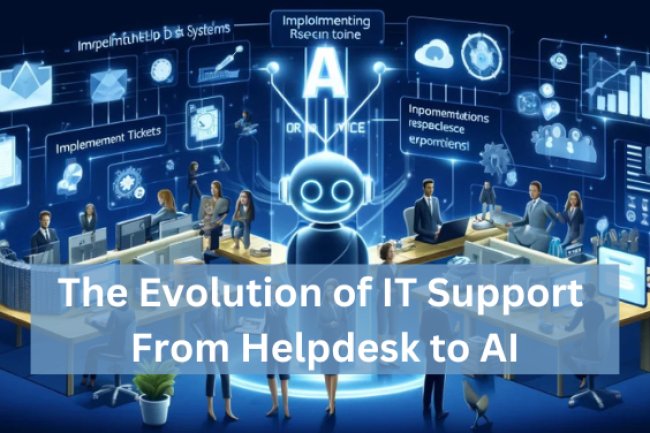 The Evolution of IT Support: From Helpdesk to AI