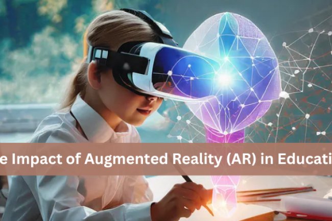 The Impact of Augmented Reality (AR) in Education