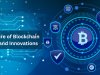 The Future of Blockchain: Trends and Innovations