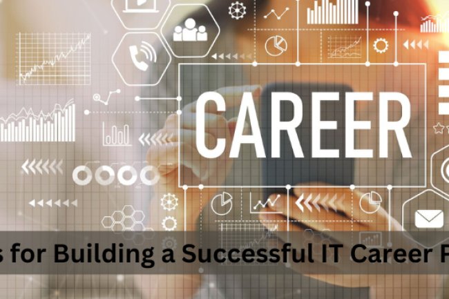 Tips for Building a Successful IT Career Path